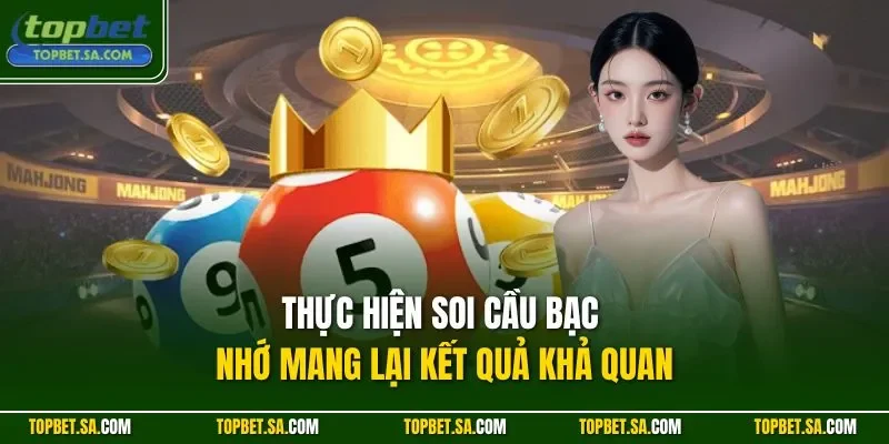 Thực hiện soi cầu bạc nhớ mang lại kết quả khả quan