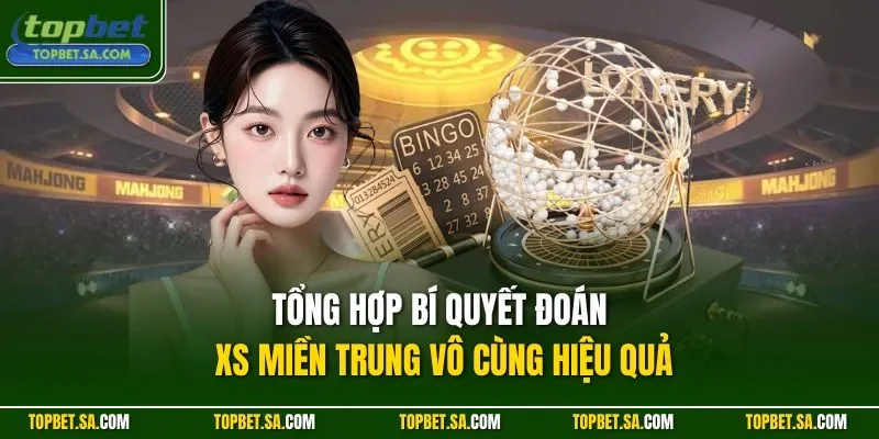 Tổng hợp bí quyết đoán XS miền Trung vô cùng hiệu quả